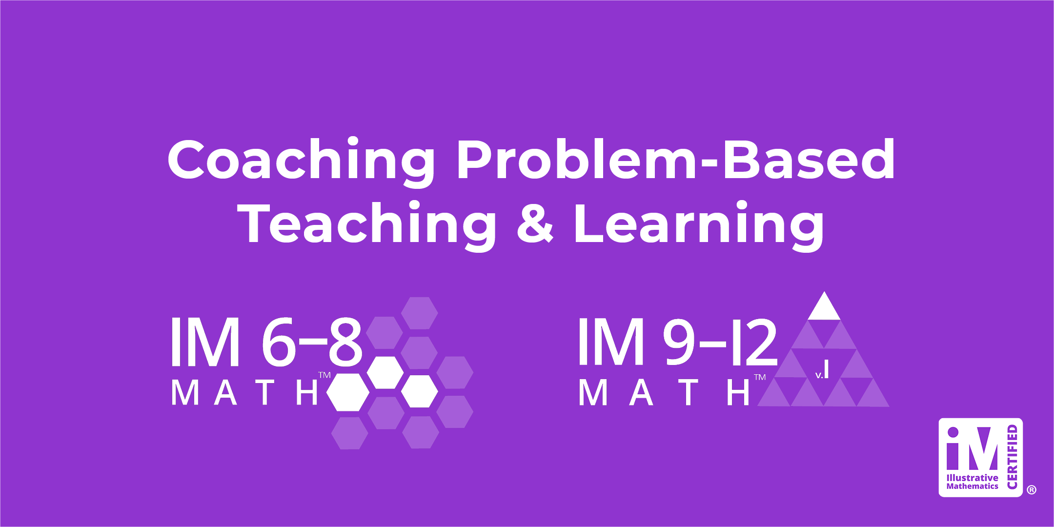 IM 6-12 Math: Coaching Problem-Based Teaching and Learning