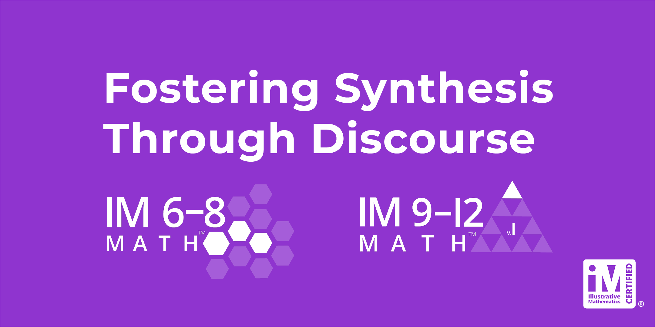 IM 6-12 Math: Fostering Synthesis Through Discourse