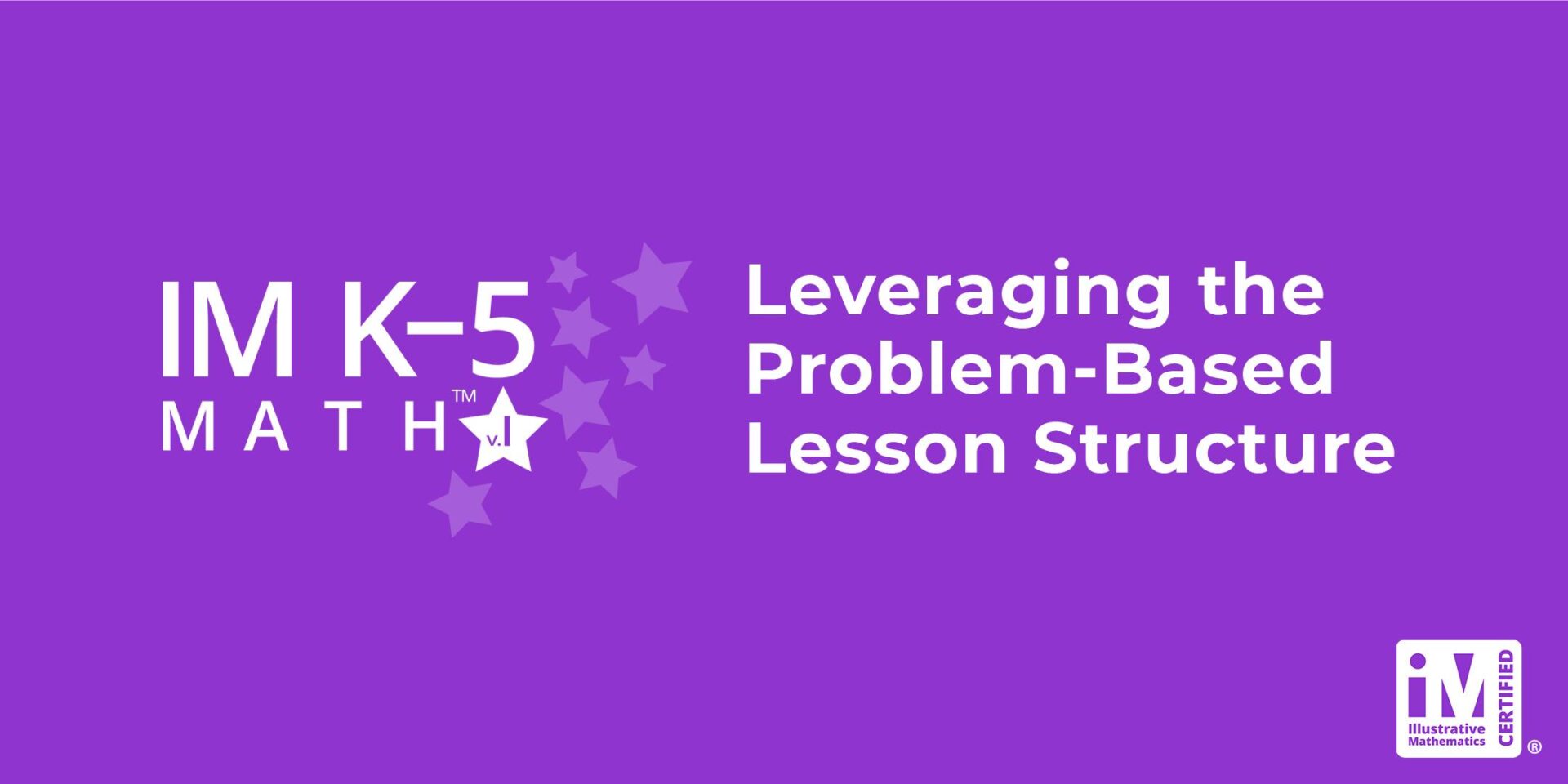 IM K-5 Math: Leveraging the Problem-Based Lesson Structure (Grades 3-5)